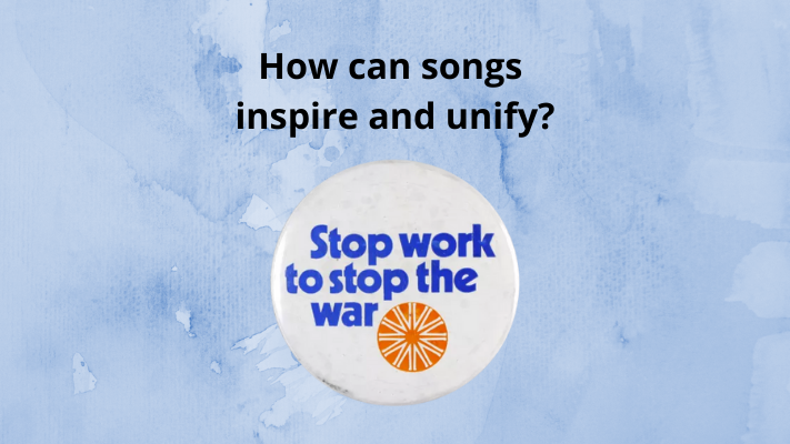 A badge with the words 'stop work to stop the war', on a blue background with the words 'How can songs inspire and unify?'